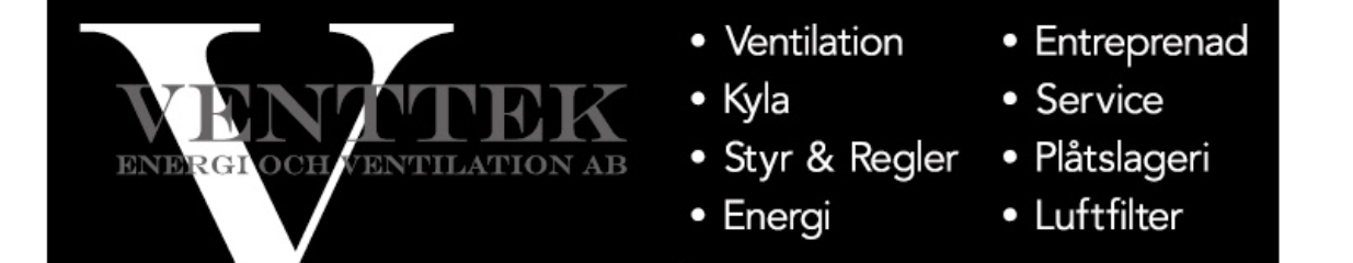 Venttek Energi & Ventilation AB - Försäljning av filter, Försäljning av fläktar, Tillverkare av kyl- och frysanläggningar, Kyl- och frysinstallation, Fastighetsservice, Entreprenadarbeten, Service av värmepumpar och växlare, Plåtslagerier